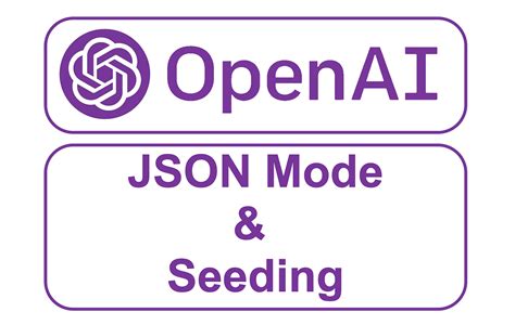 Openai Json Mode And Seeding Switching Openai Json Mode On Will Not By Cobus Greyling Medium