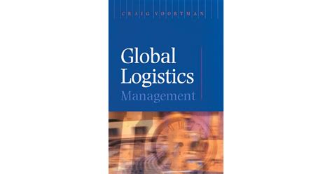 Global Logistics Management By Craig Voortman