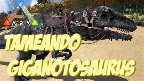 Ark 4 Tameando un GIGANOTOSAURUS con Amigos Gameplay en español