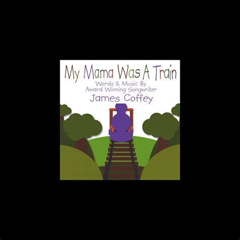 My Mama Was A Train By James Coffey On Apple Music