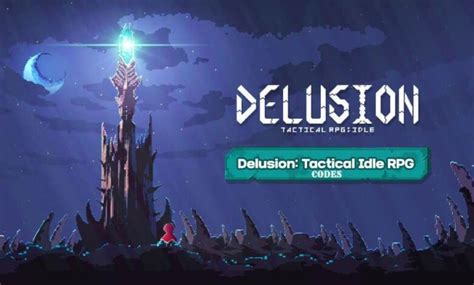 Delusion Tactical Idle Rpg Codes Jan Updated Ucngame