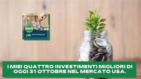 I Miei Quattro Investimenti Migliori Di Oggi 31 Ottobre Nel Mercato USA