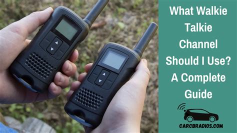 What Walkie Talkie Channel Should I Use A Complete Guide