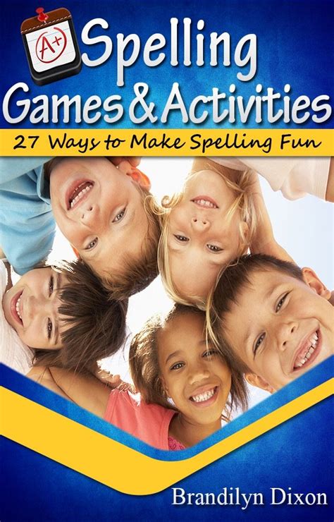 Spelling Games And Activities 27 Ways To Make Spelling Fun Ebook Dixon Brandilyn Amazon Ca