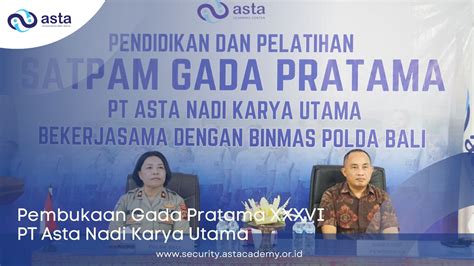 Pembukaan Diklat Gada Pratama Angkatan Xxxvi Pt Asta Nadi Karya Utama