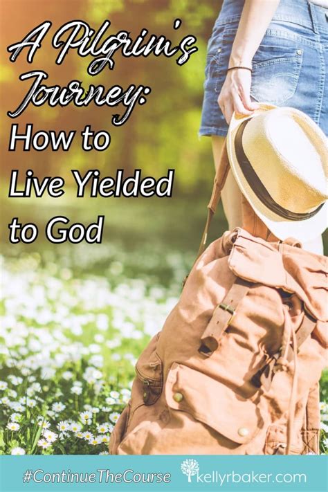 A Pilgrims Journey How To Live Yielded To God Kelly R Baker