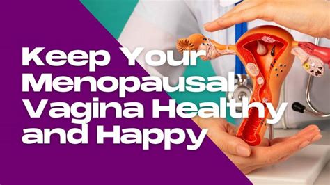 Keep Your Menopausal Vagina Healthy And Happy