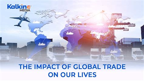 How Does Global Trade Impact Our Daily Lives Youtube