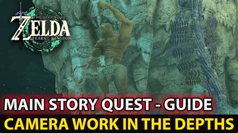 Camera Work In The Depths Main Story Quest Guide Central Hyrule The