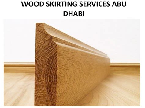 Ppt Wood Skirting Services In Abu Dhabi Powerpoint Presentation Free