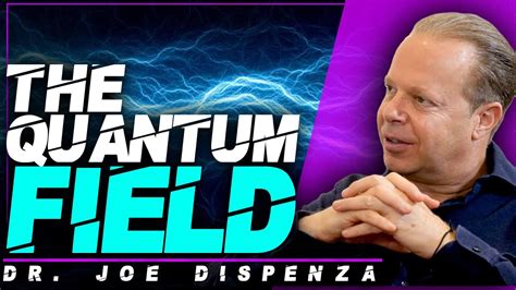 THE QUANTUM FIELD DR JOE DISPENZA YouTube