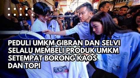 Peduli Umkm Gibran Dan Selvi Selalu Membeli Produk Umkm Setempat