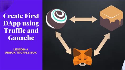 Lesson 4 Unbox Truffle Box Create Your First DApp Using Truffle And