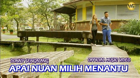 APAI NUAN MILIH MENANTU OFFICIAL MUSIC VIDEO DONNY SENGALANG YouTube