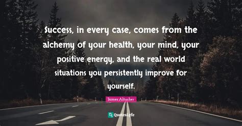 Success In Every Case Comes From The Alchemy Of Your Health Your Mi