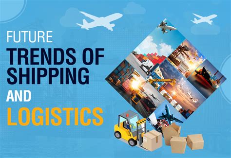 The Future Of Shipping And Logistics Trends To Watch Out For The