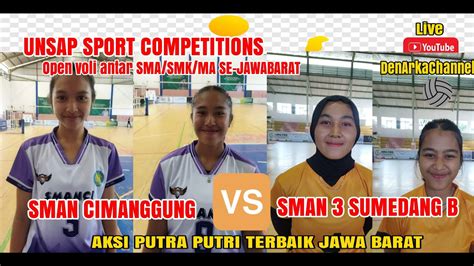 LIVE UNSAP CUP PUTRI SMAN CIMANGGUNG VS SMAN 3 SUMEDANG B ANTAR SMA