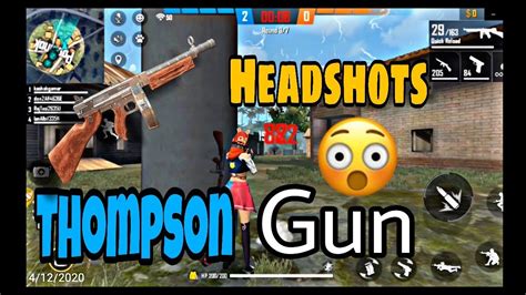 Thompson Gun Gameplay Headshots FREE FIRE HOW TO USE THOMPSON GUN IN