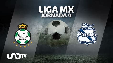 Santos Vs Puebla En Vivo Cuándo Y Dónde Ver El Partido De La Jornada 4 Unotv