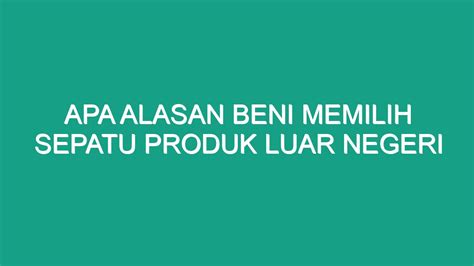 Apa Alasan Beni Memilih Sepatu Produk Luar Negeri Geograf