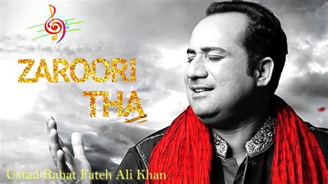 Rahat Fateh Ali Khan Song Zaroori Tha Music Video Youtube