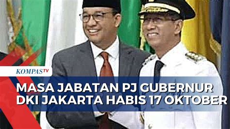 Masa Jabatan Pj Gubernur Dki Jakarta Habis Oktober Akan