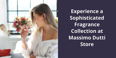 Experience a Sophisticated Fragrance Collection at Massimo Dutti Store