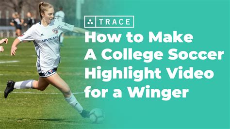 How To Make A College Soccer Highlight Video For A Winger Trace