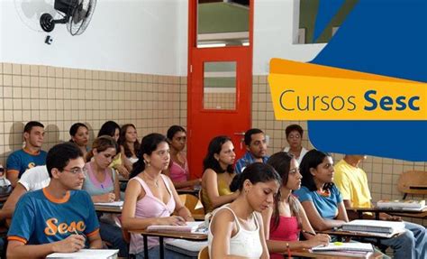 Sesc Cursos Gratuitos 3 Mil Vagas Disponíveis Para Diversas Áreas