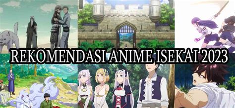 Seru Dan Bikin Penasaran Ini Rekomendasi Anime Isekai Yang