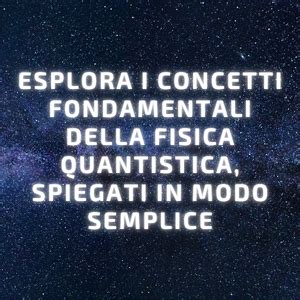 Fisica Quantistica Per Principianti Viaggio Nel Mondo Delle