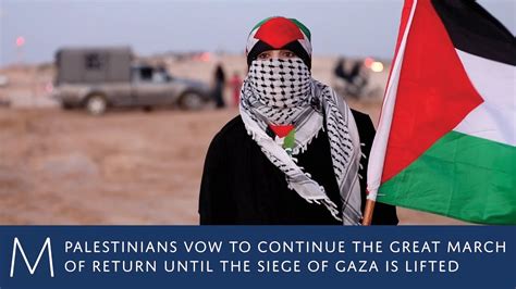 Palestinians Vow To Continue The Great March Of Return Until The Siege