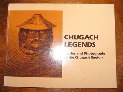 Chugach Legends Stories And Photographs Of The Chugach Region Br