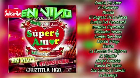 Lo Mas Nuevo Charly Y Su Grupo Super Amor Cd Completo Youtube