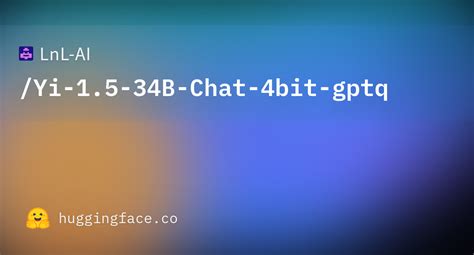 LnL AI Yi 1 5 34B Chat 4bit Gptq Hugging Face