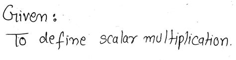 Answered Define Scalar Multiplication Bartleby