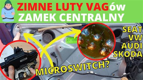 Problemy Z Zamkiem Centralnym Vag Seat Audi Vw Skoda Zimne Luty Mikrostyk Drzwi Wiązka