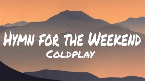 Coldplay Hymn For The Weekend Lyrics Youtube