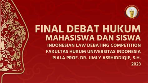 BABAK FINAL KOMPETISI DEBAT HUKUM ILDC FH UI Piala Prof Dr Jimly