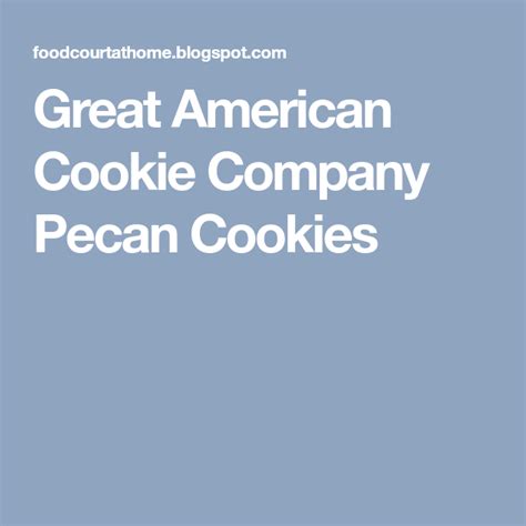 Great American Cookie Company Pecan Cookies American Cookie Company