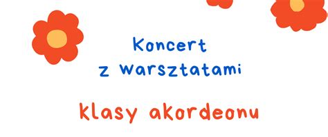 Koncert Z Warsztatami Klasy Akordeonu Pa Stwowa Szko A Muzyczna I