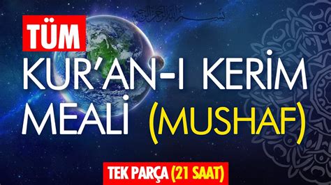 KURAN MEALİ TAMAMI DİNLE TEK PARÇA MUSHAF SIRASINA GÖRE YÜKSEK SES