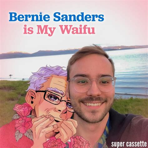 Super Cassette Bernie Sanders Is My Waifu Lyrics Genius Lyrics