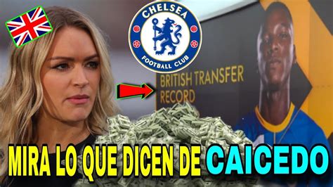 Mira Lo Que Dice La Prensa Inglesa De Mois S Caicedo Al Chelsea