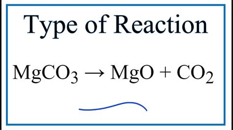 Type of Reaction for MgCO3 = MgO + CO2 - YouTube