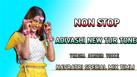 Non Stop Mix Tur Tone Timli Song Trisha Singer Voice