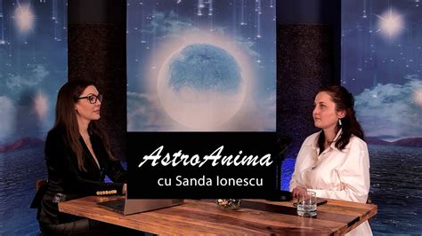 Previziuni Astrologice Pentru Luna Martie Cu Ioana Ispas I Sanda