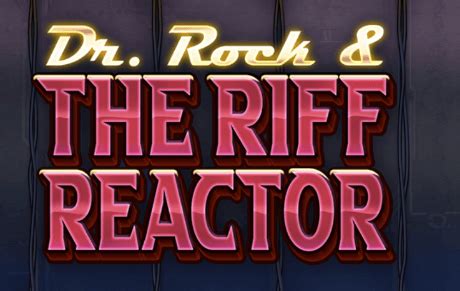 Dr Rock The Riff Reactor Demo Slot Free Play