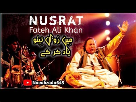 Main Rowan Tenu Yaad Karke By Nusrat Fateh Ali Khan Full Qawali YouTube