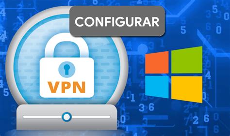 Cuáles son los pasos para instalar y configurar una VPN de forma correcta